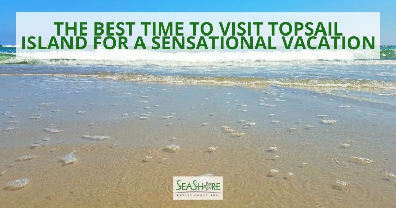 The Best Time to Visit Topsail Island for a Sensational Vacation | SeaShore Realty
