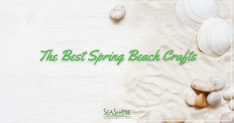 the best spring beach crafts | seashore realty