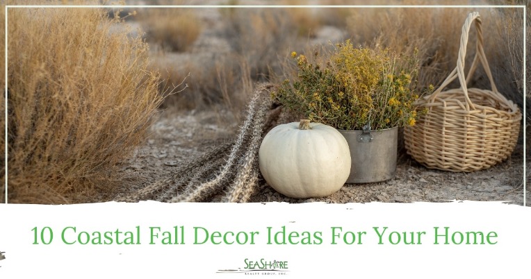 10 Coastal Fall Decor Ideas For Your Home | SeaShore Realty