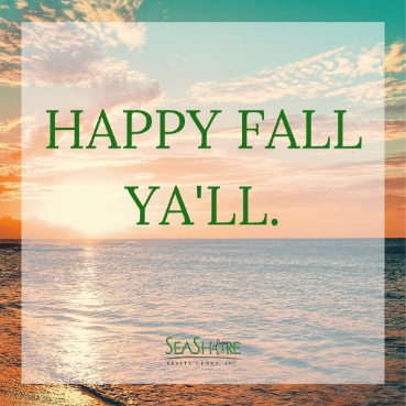 happy fall ya'll | seashore realty