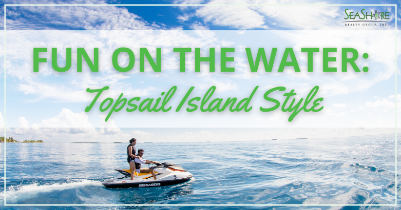 fun on the water topsail island style | seashore realty