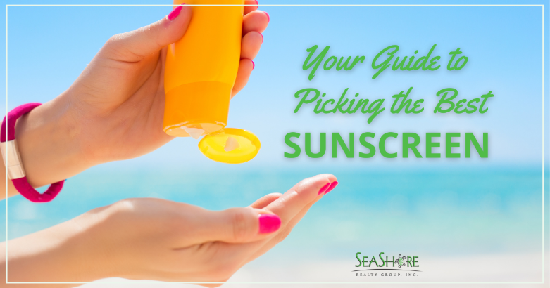 your guide to picking the best sunscreen | seahsore realty