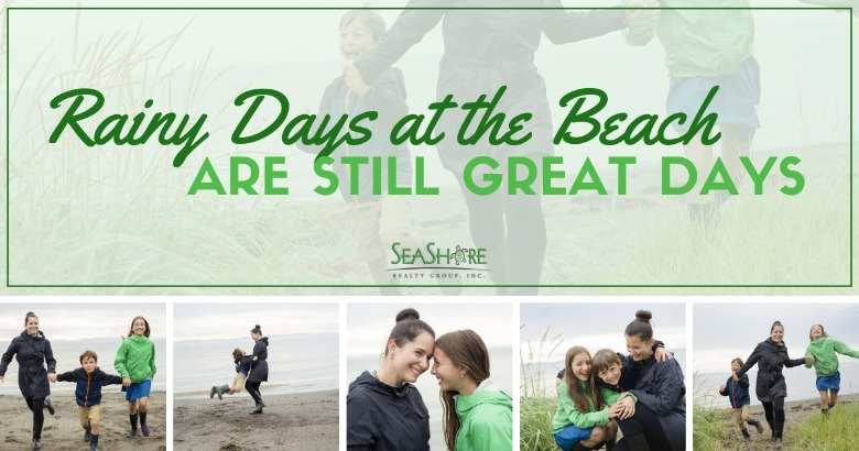 Rainy Days at the Beach are Still Great Days | Seashore Realty