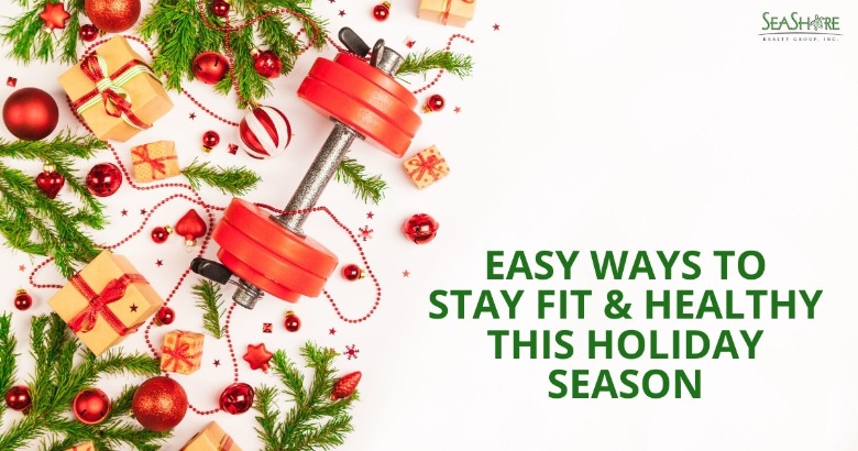 Easy Ways to Stay Fit and Healthy this Holiday Season | Seashore Realty