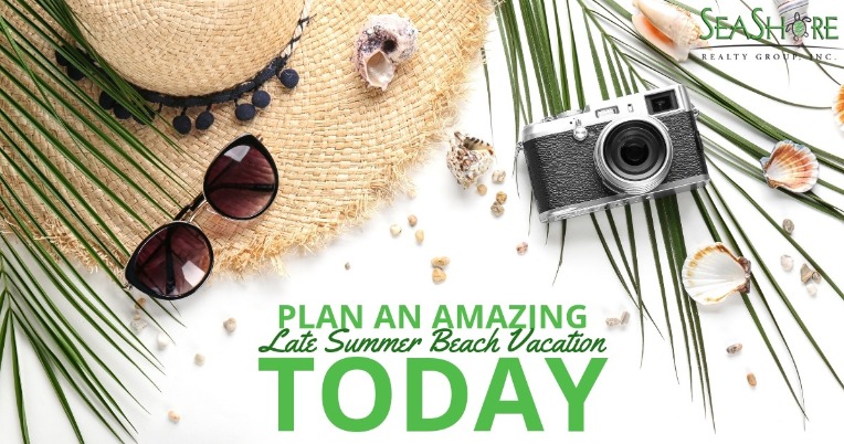 Plan An Amazing Late Summer Beach Vacation Today | SeaShore Realty