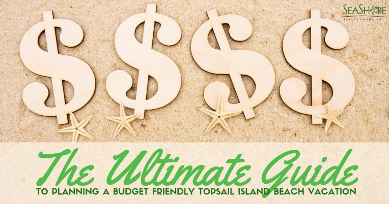 The Ultimate Guide To Planning A Budget Friendly Topsail Island Beach Vacation | SeaShore Realty