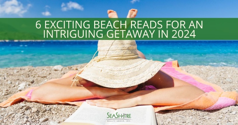 6 Exciting Beach Reads for an Intriguing Getaway | SeaShore Realty