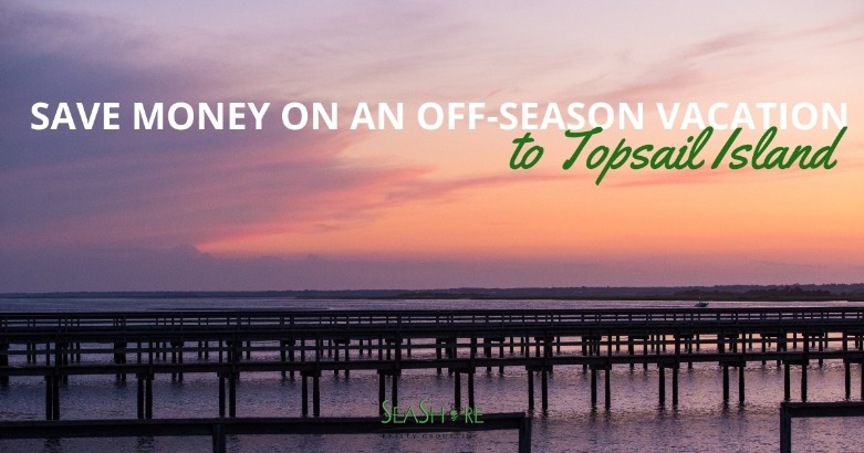 Save Money On An Off-Season Vacation to Topsail Island