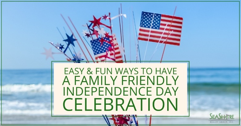 Easy and Fun Ways to Have A Family Friendly Independence Day Celebration