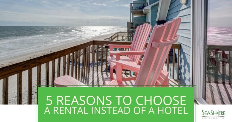 5 Reasons To Choose A Rental Instead Of A Hotel