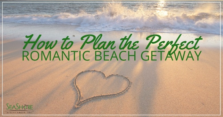 How to Plan the Perfect Romantic Beach Getaway