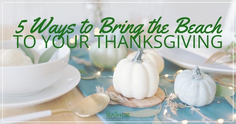 5 Ways to Bring the Beach to Your Thanksgiving