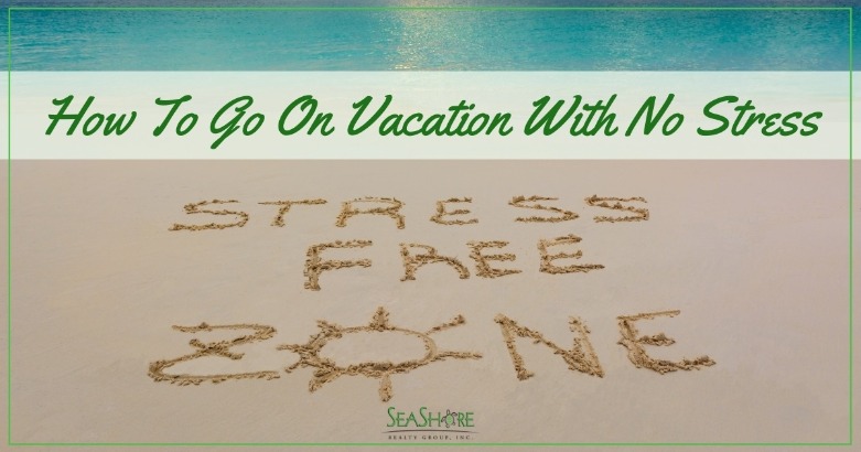 How To Go On Vacation With No Stress