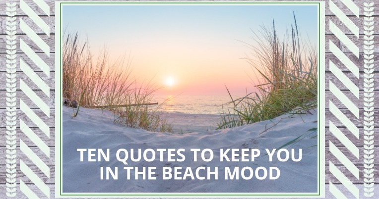 Ten Quotes to Keep You in the Beach Mood | SeaShore Realty