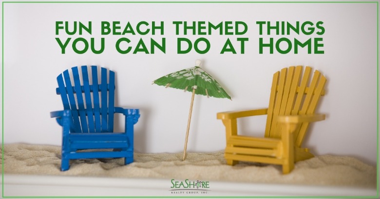 Fun Beach Themed Things You Can Do at Home