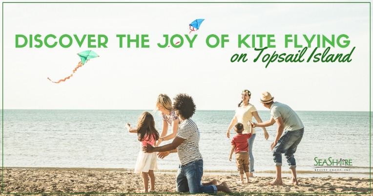 Discover the Joy of Kite Flying on Topsail Island | Seashore Realty