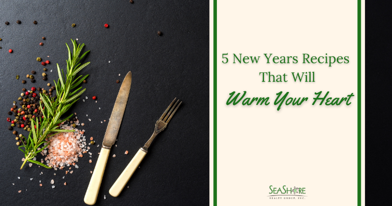 5 new years recipes that will warm your heart | seashore realty