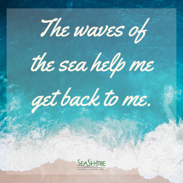 the waves of the sea help me get back to me | seashore realty