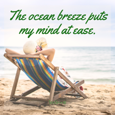 the ocean breeze puts my mind at ease | seashore realty