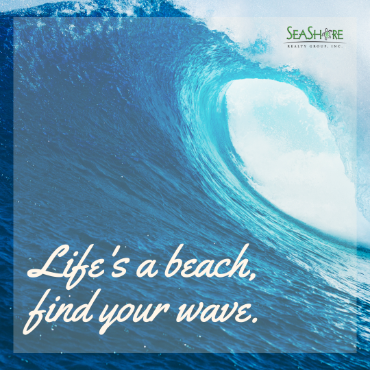 life's a beach find your wave | seashore realty