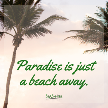 paradise is just a beach away | seashore realty