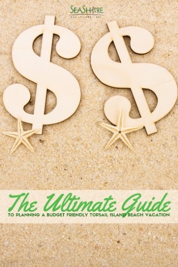 The Ultimate Guide To Planning A Budget Friendly Topsail Island Beach Vacation | SeaShore Realty