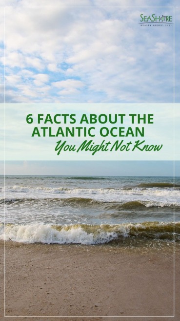 6 Facts About the Atlantic Ocean You Might Not Know | SeaShort Realty