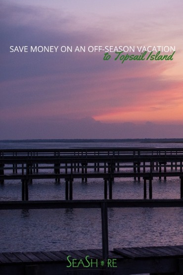 Save Money On An Off-Season Vacation to Topsail Island