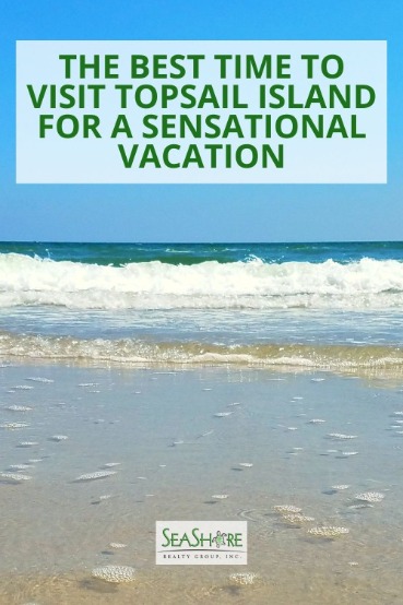 The Best Time to Visit Topsail Island for a Sensational Vacation | SeaShore Realty