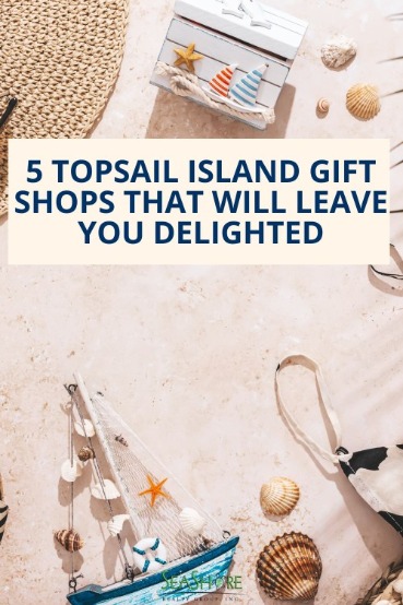 5 Topsail Island Gift Shops That Will Leave You Delighted | SeaShore Realty