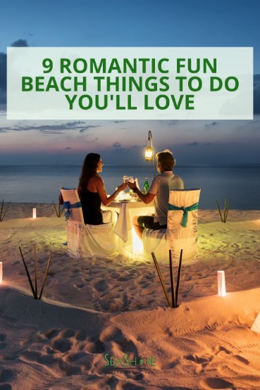 9 Romantic Fun Beach Things to Do You'll Love | SeaShore Realty