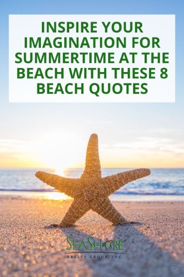 Inspire your Imagination for Summertime at the Beach with These 8 Beach Quotes | SeaShore Realty