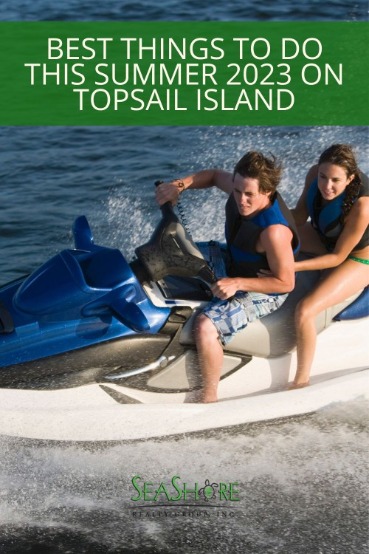 Best Things to Do This Summer 2023 on Topsail Island | SeaShore Realty