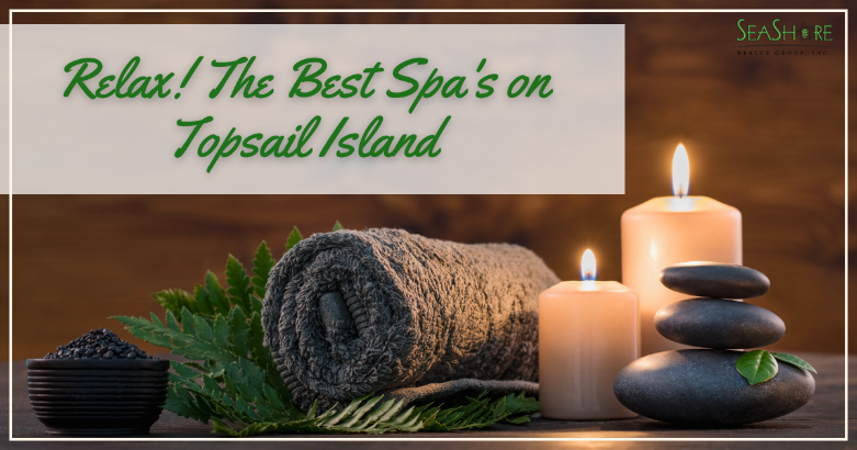 relax! the best spa's on topsail island | seashore realty