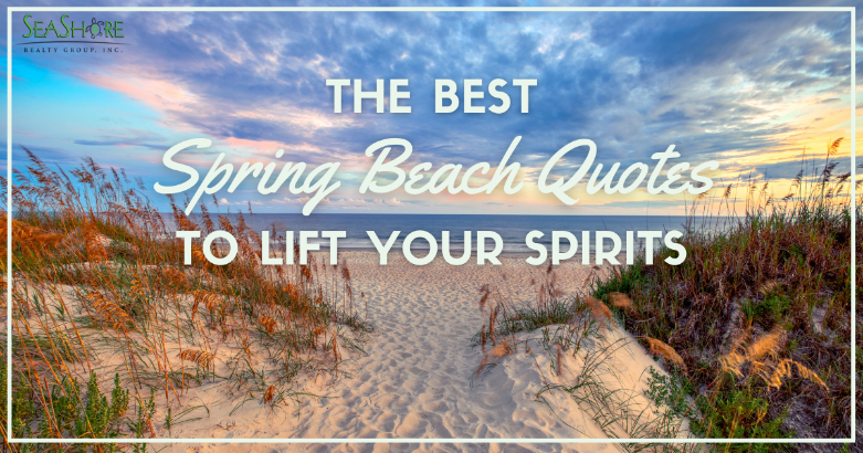 the best spring beach quotes to lift your spirits | seashore realty