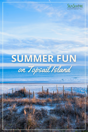 summer fun on topsail island | seashore realty