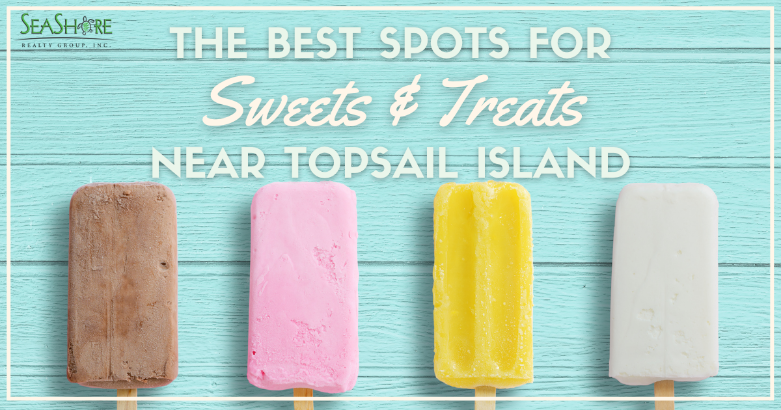 The Best Spots for Sweets & Treats on Topsail Island | seashore realty