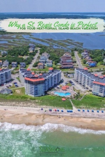 Why a St. Regis Condo is Perfect for your Next Topsail Island Beach Vacation | SeaShore Realty
